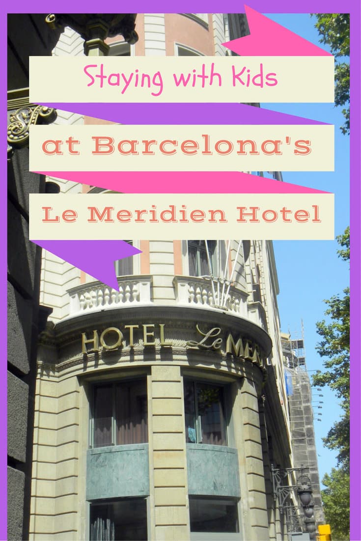 Staying with Kids at Barcelona's Le Meridien