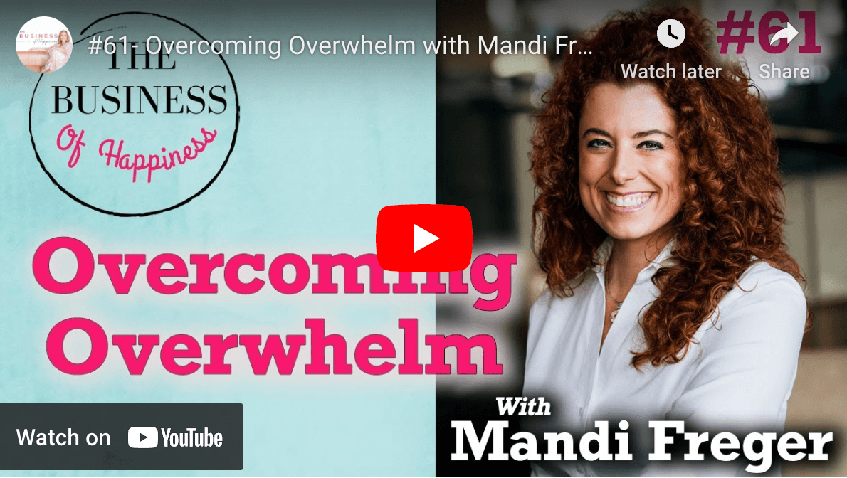 The Business of Happiness Podcast: Overcoming Overwhelm