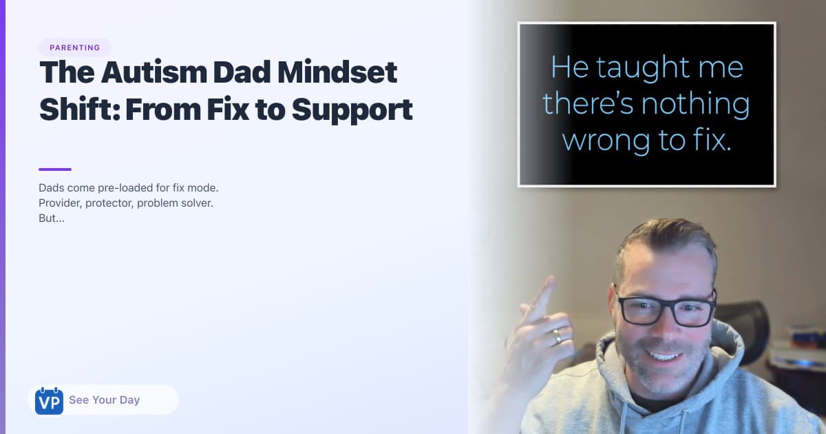 The Autism Dad Mindset Shift: From Fix to Support