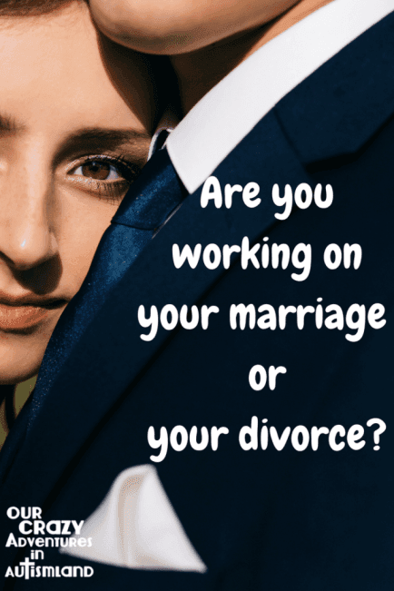Are You Working On Your Marriage Or Your Divorce?