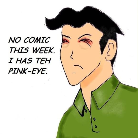 Pink-eye is the cause of Comic Delay