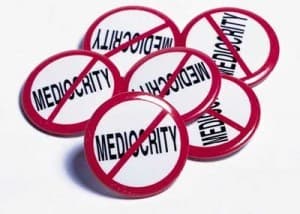 Mediocrity Should Not Be a Goal