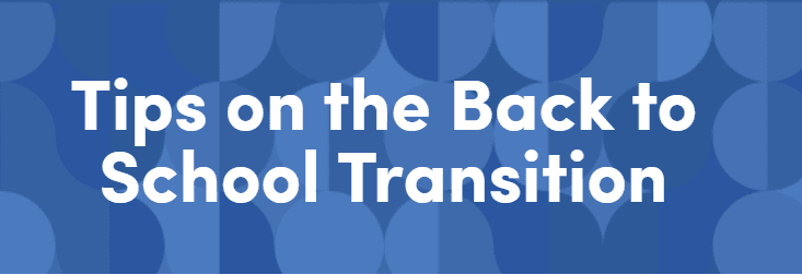 Tips on the Back to School Transition