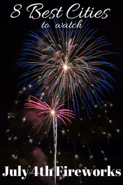 8 Best Cities to Watch July 4th Fireworks