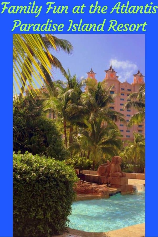 Family Fun at the Atlantis Paradise Island Resort