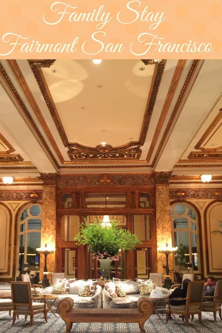 Family Stay at the Fairmont San Francisco Hotel