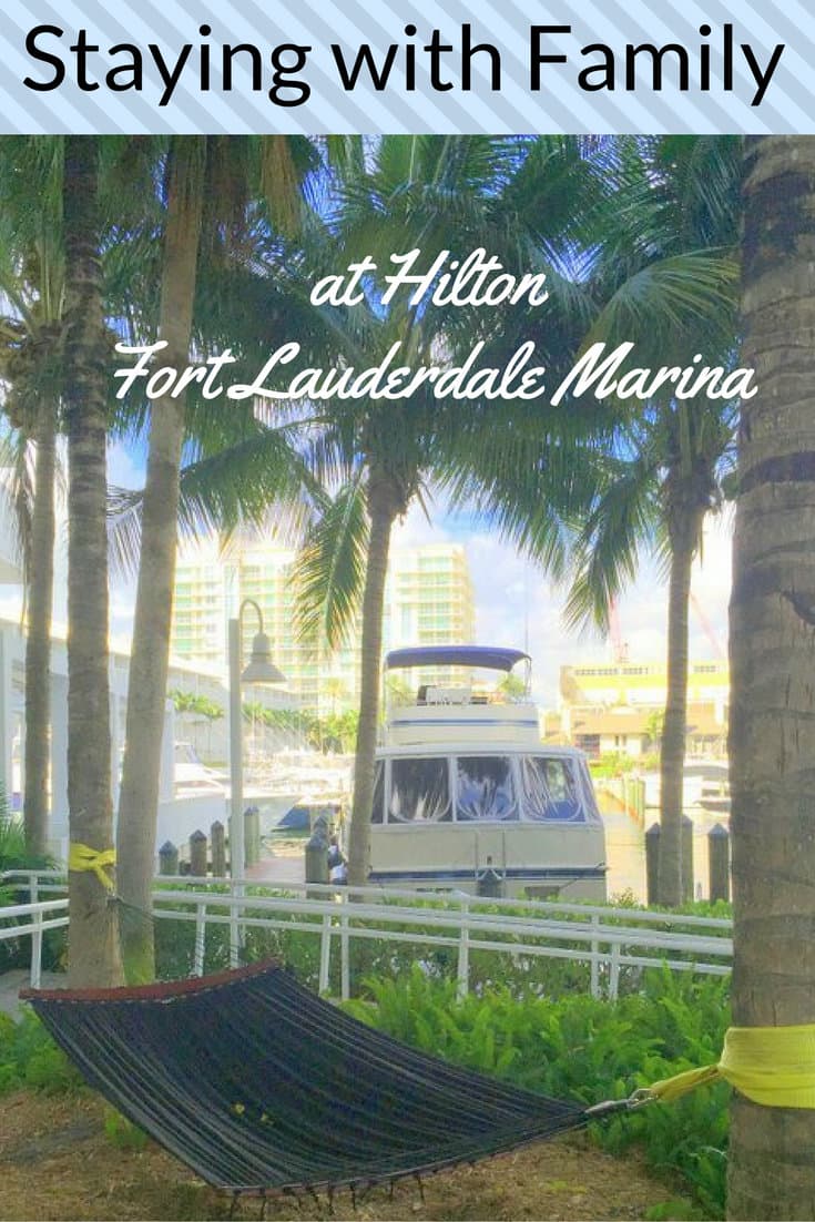 Staying with Family at Hilton Fort Lauderdale Marina