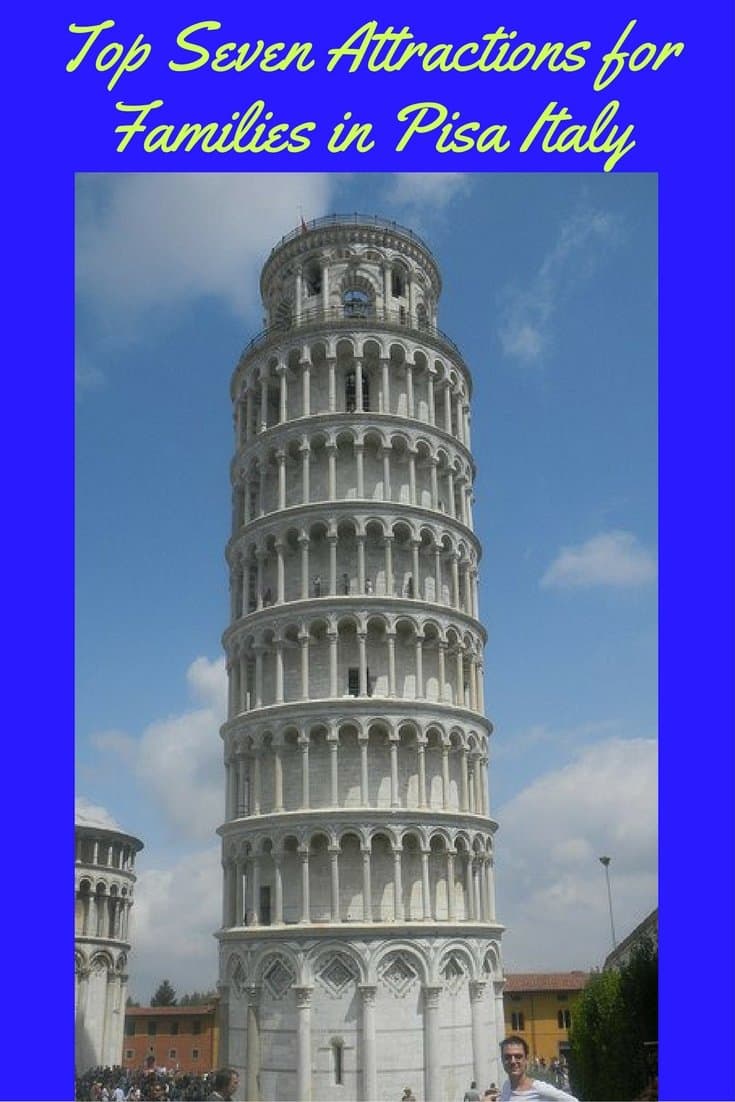 Top Seven Attractions for Families in Pisa Italy
