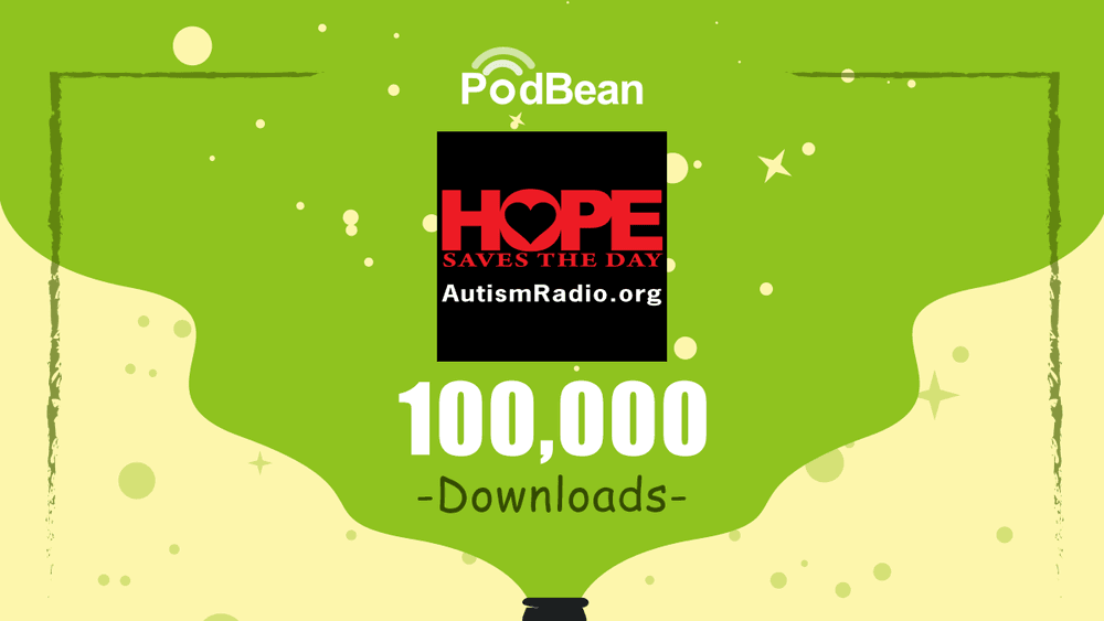 100,000 Podcast Downloads!!! — Autism Radio